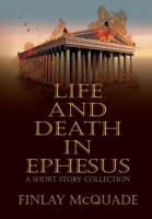 Life and Death in Ephesus: A Short Story Collection B0C5JYXHWX Book Cover