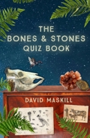 The Bones and Stones Quiz Book: 200 Questions on Natural History B0F21WP116 Book Cover