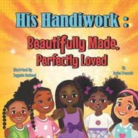 His Handiwork: Beautifully Made, Perfectly Loved B0FLWFLYF6 Book Cover