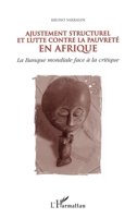 Ajustement Structurel Et Lutte Contre La Pauvrete En Afrique: La Banque Mondiale Face a la Critique 2738462391 Book Cover