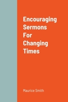 Encouraging Sermons For Changing Times 1387947648 Book Cover