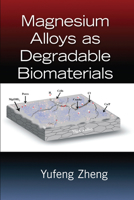 Magnesium Alloys as Degradable Biomaterials 0367575507 Book Cover
