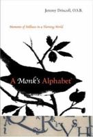 A Monk's Alphabet: Moments of Stillness in a Turning World 1590304624 Book Cover