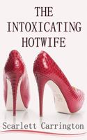 The Intoxicating Hotwife 0648167631 Book Cover