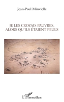 Je les croyais pauvres, alors qu'ils étaient Peuls: Essai sur la mondialisation et le développement (French Edition) 2343078912 Book Cover