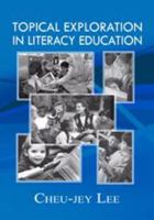 Topical Exploration in Literacy Education 1607975874 Book Cover