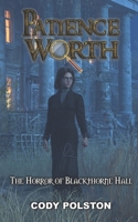 Patience Worth: The Horror of Blackthorne Hall B0FTSPZ7M3 Book Cover