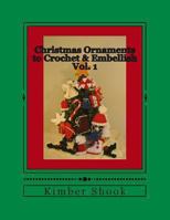 Christmas Ornaments to Crochet & Embellish Vol. 1 1493734423 Book Cover