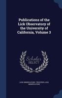 Publications of the Lick Observatory of the University of California, Volume 3 1146932820 Book Cover