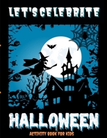 Let's Celebrate Halloween - Activity book to keep the family together on this scary evening 375510671X Book Cover