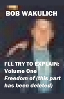 I'll Try to Explain: Volume One - Freedom of (this part has been deleted) B0FQTG7BDJ Book Cover