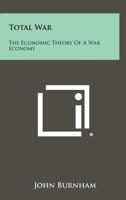 Total War: The Economic Theory of a War Economy 1258507641 Book Cover