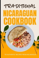 Traditional Nicaraguan Cookbook: 50 Authentic Recipes from Nicaragua B0CW8PG7BN Book Cover