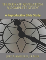 The Book of Revelation: A Complete Study: A Reproducible Bible Study B08NF2QMYF Book Cover