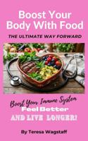 Boost Your Body With Food: The Ultimate Way Forward 1764474384 Book Cover