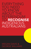 Everything You Need to Know About the Referendum to Recognise Indigenous Australians 174223416X Book Cover