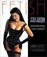 Fetish Fashion: Undressing the Corset 1931160066 Book Cover