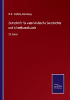 Zeitschrift für vaterländische Geschichte und Alterthumskunde: 23. Band 3375073585 Book Cover