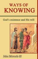 Ways of Knowing: God's Existence and His Will 0852448007 Book Cover