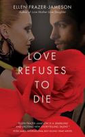 Love Refuses to Die 0692858733 Book Cover