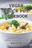 Vegan Crock Pot Cookbook: Vegan Crock Pot Recipes That Will Save You So Much Time 1692147196 Book Cover