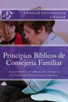 Principios Biblicos de Consejeria Familiar: Educaci�n Teol�gica de Editorial Universitaria Libertad 1523686685 Book Cover