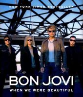Bon Jovi: When We Were Beautiful 0062007297 Book Cover