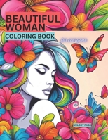 BEAUTIFUL WOMAN COLORING BOOK FOR EVERYONE: Attain Calmness and Connect To Nature with Mindful Patterns and Aesthetic Pictures B0CP7H95W1 Book Cover