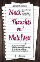 Black Thoughts on White Paper: A Poetry Collection 149602396X Book Cover