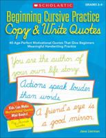 Beginning Cursive Practice: Copy  Write Quotes: 40 Age-Perfect Motivational Quotes That Give Beginners Meaningful Handwriting Practice 0545227542 Book Cover