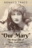 "Our Mary": The Stage Life of Mary Anderson 1662914210 Book Cover