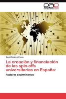 La Creacion y Financiacion de Las Spin-Offs Universitarias En Espana 3845490977 Book Cover