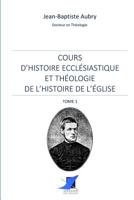 Cours d'histoire ecclésiastique et théologie de l'histoire de l'Église - Tome 1 (French Edition) 2376644437 Book Cover