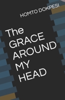 The GRACE AROUND MY HEAD B0C1J7KSZY Book Cover