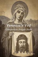 Veronica's Veil: Companion Prayer Book 0692124292 Book Cover