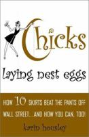 Chicks Laying Nest Eggs : How 10 Skirts Beat the Pants Off Wall Street...And How You Can Too! 0609606972 Book Cover