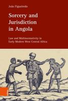 Sorcery and Jurisdiction in Angola: Law and Multinormativity in Early Modern West Central Africa 3412533130 Book Cover