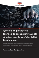 Système de partage de données de groupe introuvable et préservant la confidentialité dans le cloud (French Edition) 6208083796 Book Cover