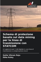Schema di protezione basato sul data mining per la linea di trasmissione con STATCOM (Italian Edition) 6208070023 Book Cover