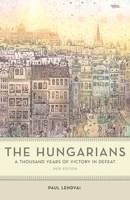The Hungarians: A Thousand Years of Victory in Defeat 0691200270 Book Cover