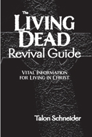 The Living Dead Revival Guide: Vital Information for Living in Christ B08QBQK49Z Book Cover