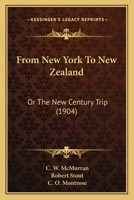 From New York To New Zealand: Or The New Century Trip 1104129884 Book Cover