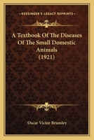 A Textbook Of The Diseases Of The Small Domestic Animals 1164553534 Book Cover