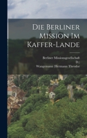 Die Berliner Mission Im Kaffer-Lande 1018689087 Book Cover