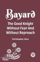 Bayard the Good Knight Without Fear and Without Reproach 9360463140 Book Cover