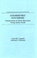 Asymmetric Synthesis: Construction of Chiral Molecules Using Amino Acids 0471828742 Book Cover