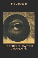 L'OCCHIO FANTASTICO Libro secondo 1073821072 Book Cover