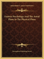 Eastern Psychology And The Astral Plane In The Physical Plane 1430427698 Book Cover