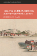 Veracruz and the Caribbean in the Seventeenth Century 1009180312 Book Cover