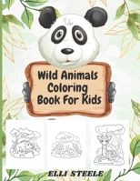 Wild Animals Coloring Book For Kids: Amazing Wild Animals Coloring Books for Kids B08P49M98M Book Cover